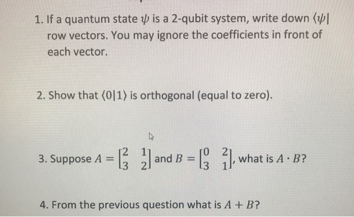 Solved 1. If a quantum state is a 2-qubit system, write down | Chegg.com