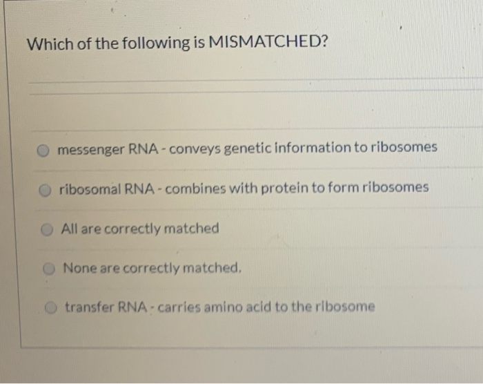 Solved Which Of The Following Is MISMATCHED? Messenger RNA - | Chegg.com