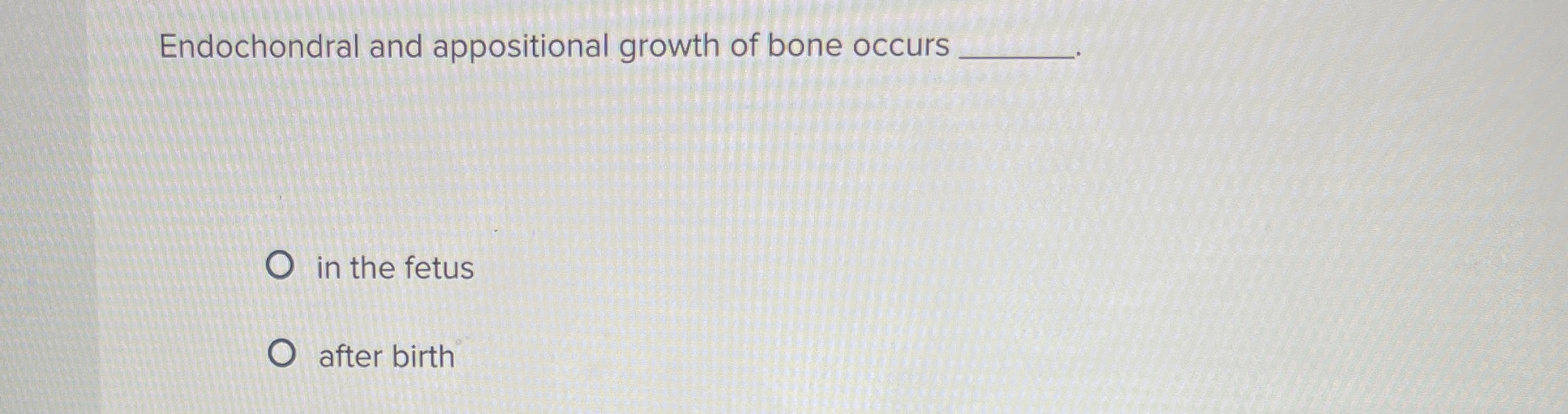 Endochondral and appositional growth of bone occursin | Chegg.com