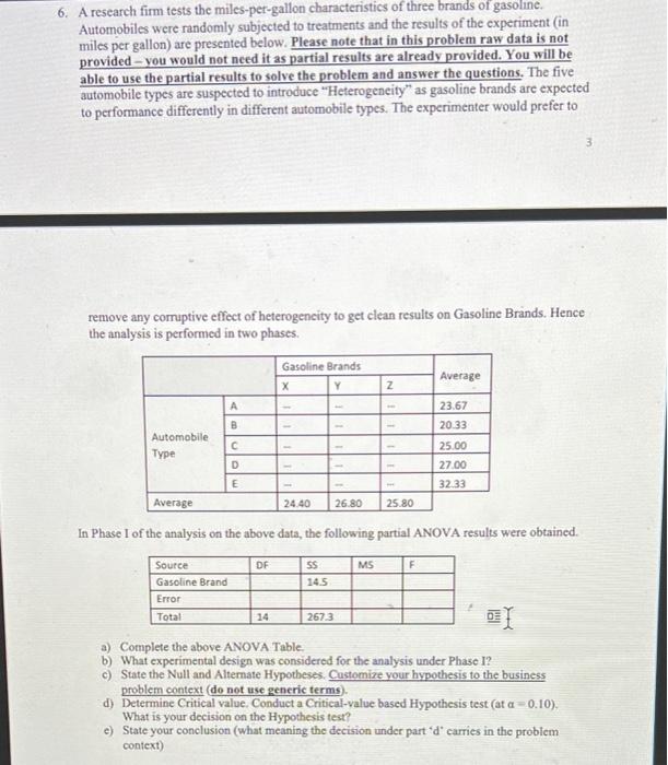 6. A research firm tests the miles-per-gallon characteristics of three brands of gasoline. Automobiles were randomly subjecte