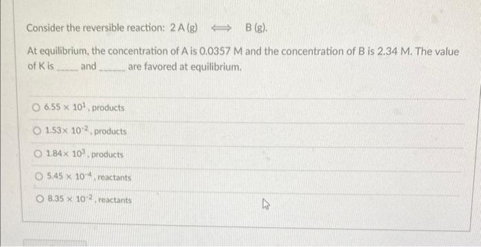 Solved Consider the reversible reaction: 2 A( g) B( g). At | Chegg.com