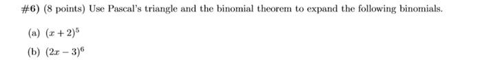 Solved #6) (8 points) Use Pascal's triangle and the binomial | Chegg.com