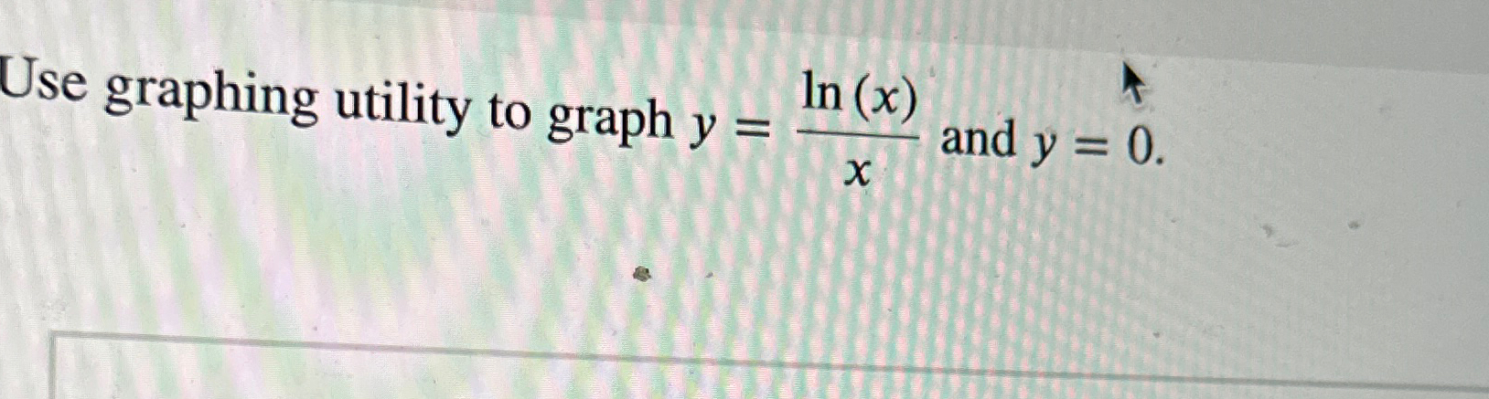 Solved Use Graphing Utility To Graph Ylnxx ﻿and Y0 5220