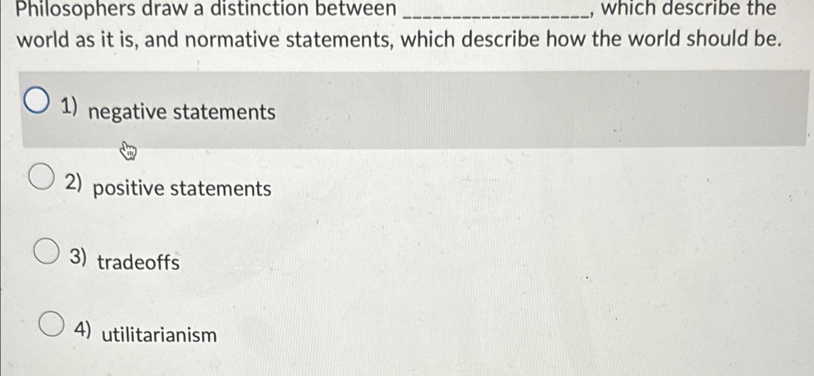 Solved Philosophers draw a distinction between , ﻿which