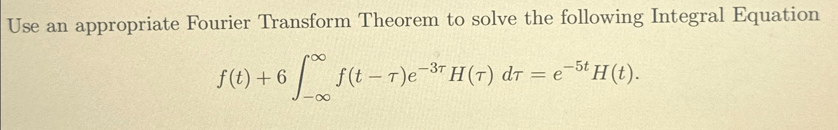 Solved Use an appropriate Fourier Transform Theorem to solve | Chegg.com
