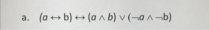 Solved a. (a↔b)↔(a∧b)∨(¬a∧¬b) | Chegg.com