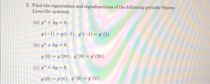 Solved 2. Find the eigenvalues and eigenfunctions of the | Chegg.com