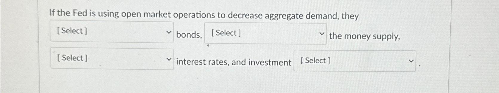 Solved If The Fed Is Using Open Market Operations To | Chegg.com