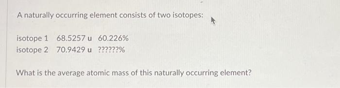 the average mass of an element's naturally occurring atoms or isotopes