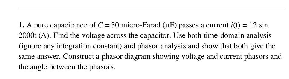 Solved = 1. A pure capacitance of C = 30 micro-Farad (uF) | Chegg.com