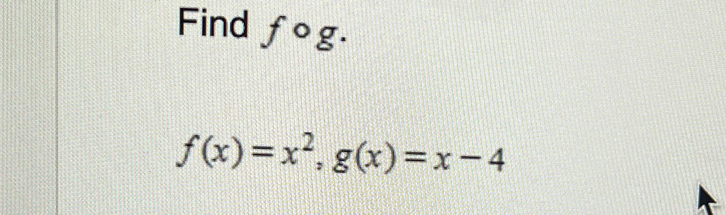 Solved Find F@g.f(x)=x2,g(x)=x-4 | Chegg.com