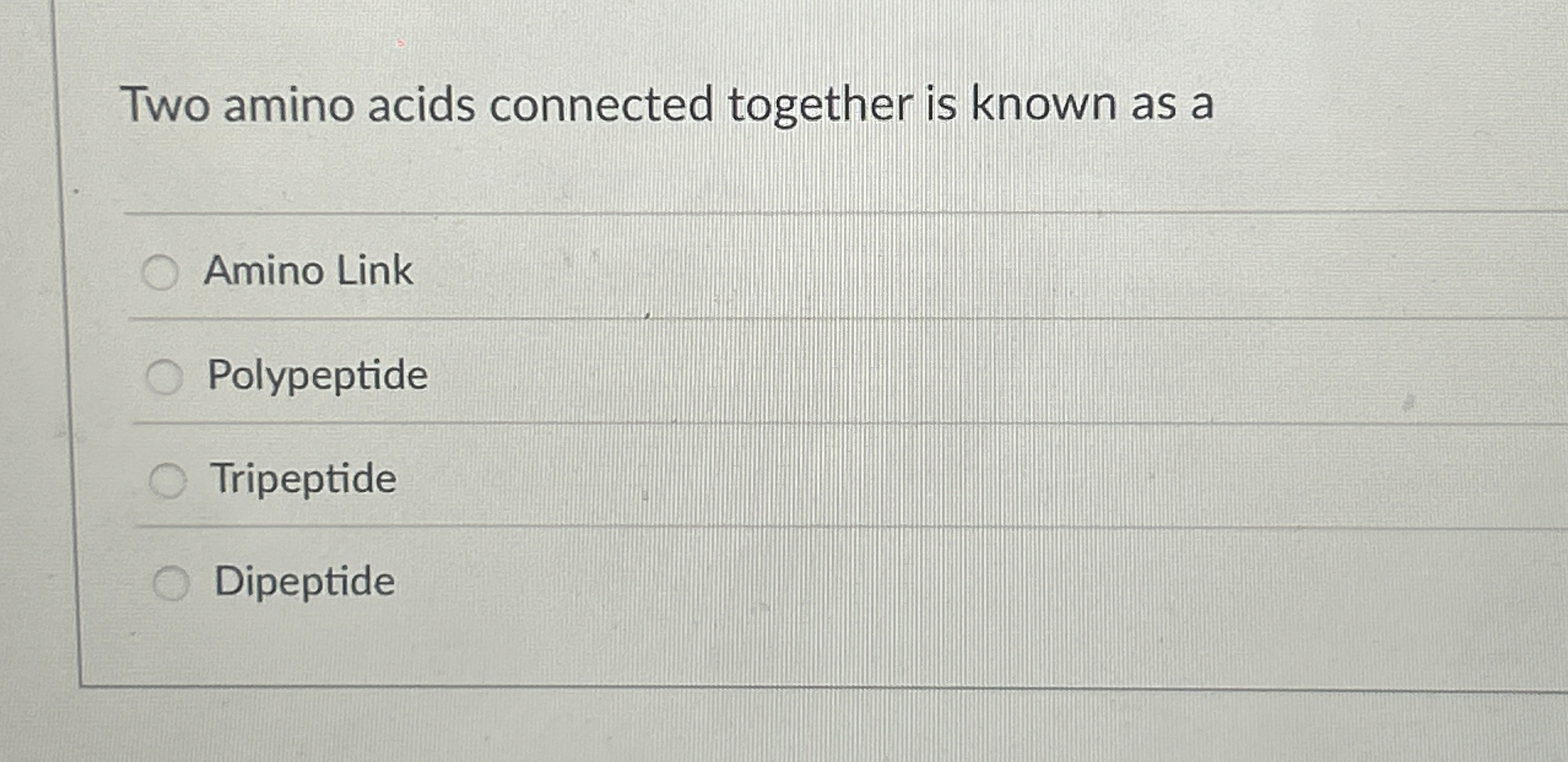 Solved Two amino acids connected together is known as aAmino