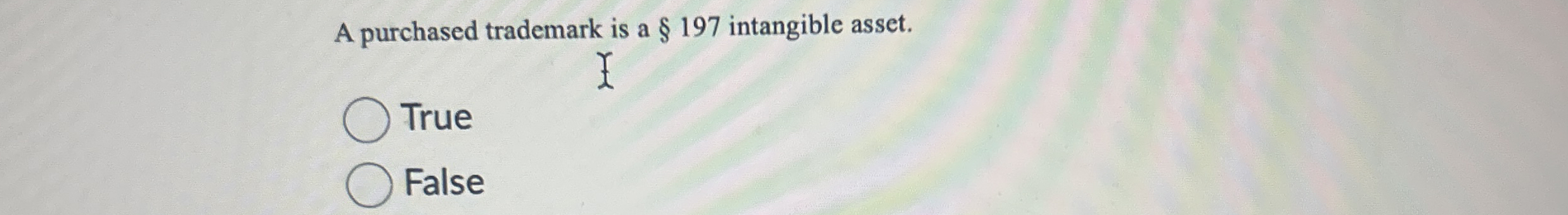 Solved A purchased trademark is a §197 ﻿intangible | Chegg.com