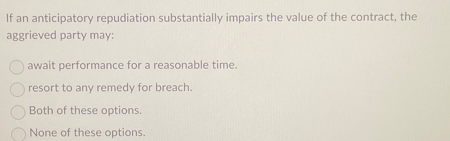 Solved If An Anticipatory Repudiation Substantially Impairs | Chegg.com