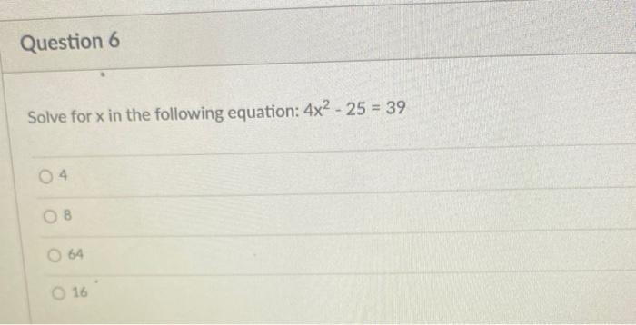 Solved Solve for x in the following equation: 4x2−25=39 4 | Chegg.com