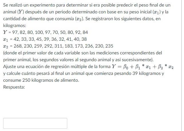 Se realizó un experimento para determinar si era posible predecir el peso final de un animal \( (Y) \) después de un periodo