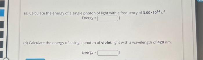 Solved (a) Calculate the energy of a single photon of light | Chegg.com