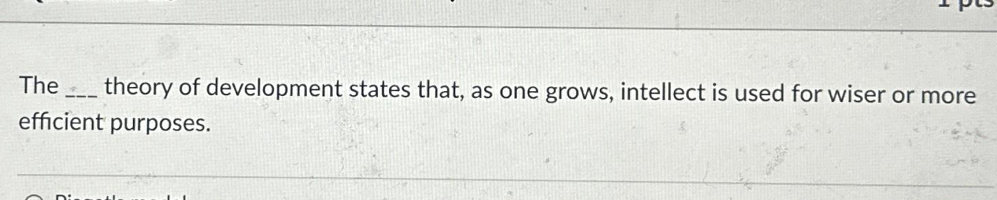 Solved The theory of development states that, as one grows, | Chegg.com