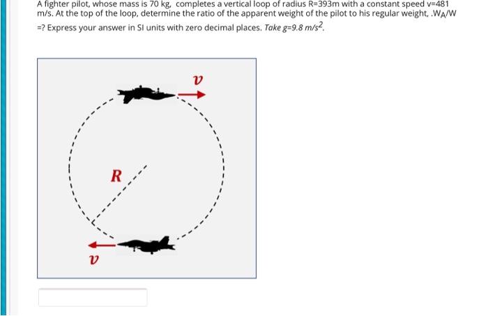Solved A Fighter Pilot Whose Mass Is 70 Kg A Completes A Chegg Com