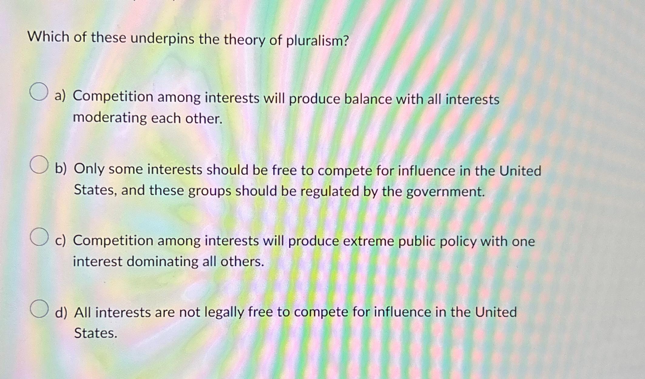Solved Which of these underpins the theory of pluralism?a) | Chegg.com