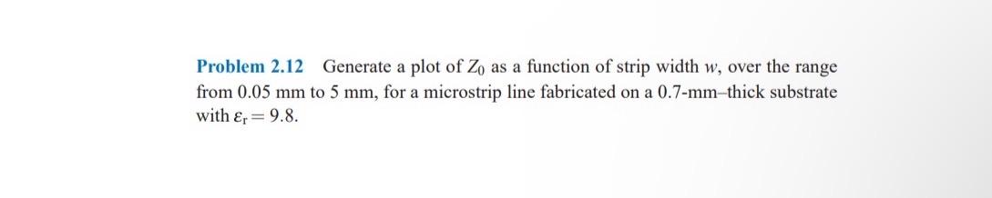 Solved Problem 2.12 Generate a plot of Z_(0) as a function | Chegg.com
