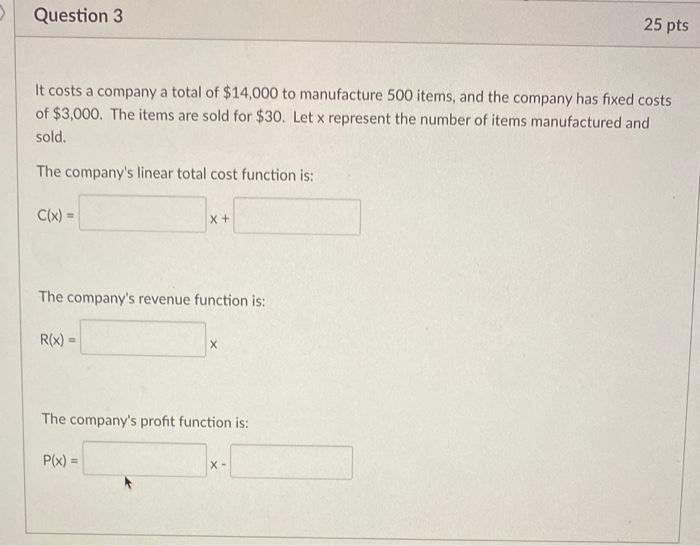 Solved Question 3 25 pts It costs a company a total of | Chegg.com