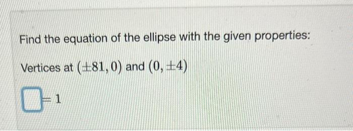 Solved Find the equation of the ellipse with the given | Chegg.com