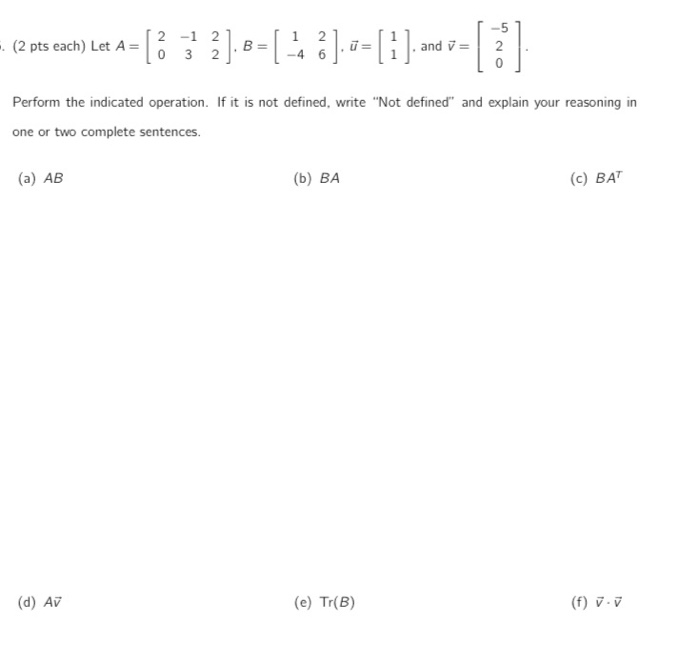 Solved -5 F. (2 pts each) Let A = [i 2 -1 2 3 2]. B = [ +4 | Chegg.com