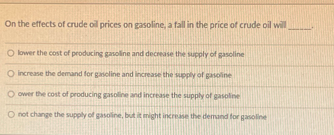 Solved On The Effects Of Crude Oil Prices On Gasoline, A | Chegg.com