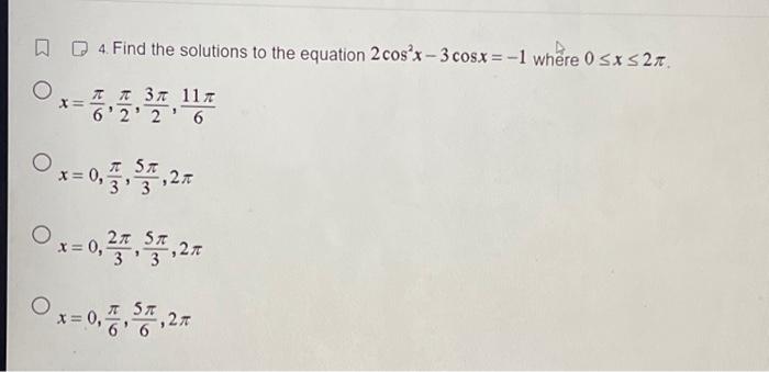 Solved 4. Find The Solutions To The Equation 2cos2x−3cosx=−1 | Chegg.com