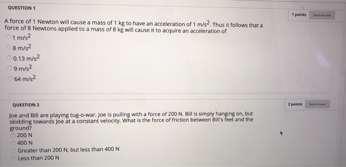 Solved QUESTION 1 1 points Save Answer A force of 1 Newton | Chegg.com