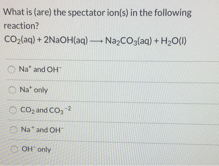 Solved What is (are) the spectator ion(s) in the following | Chegg.com