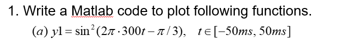 Solved Write a Matlab code to plot following functions. (a) | Chegg.com