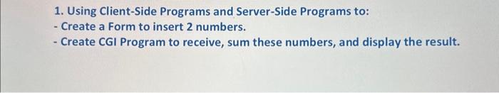 Solved 1. Using Client-Side Programs and Server-Side | Chegg.com