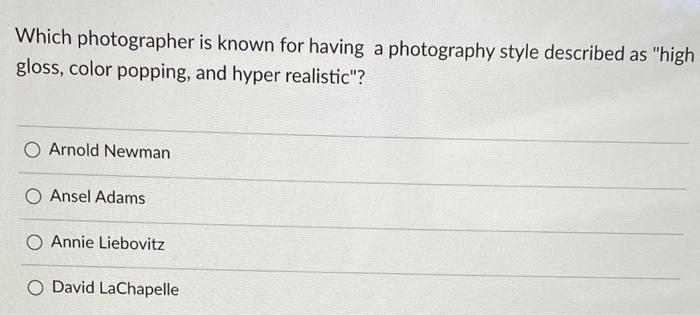 Solved Which photographer is known for having a photography | Chegg.com