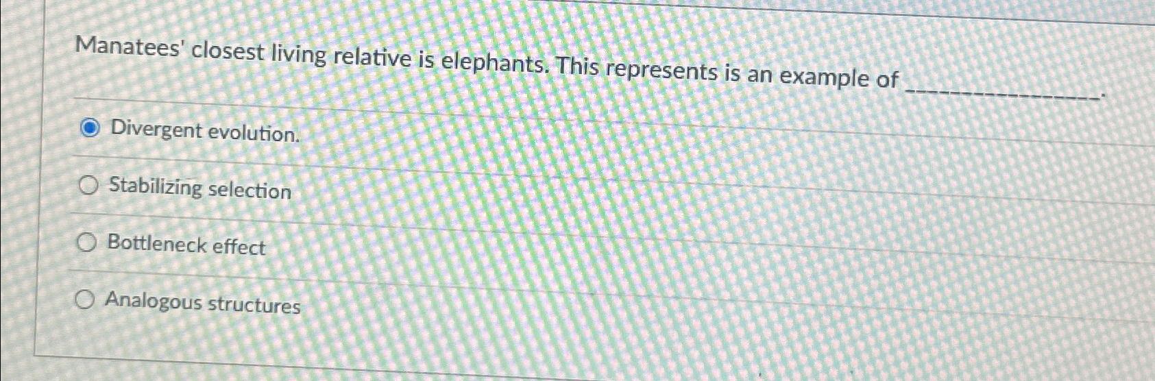 Solved Manatees' closest living relative is elephants. This | Chegg.com