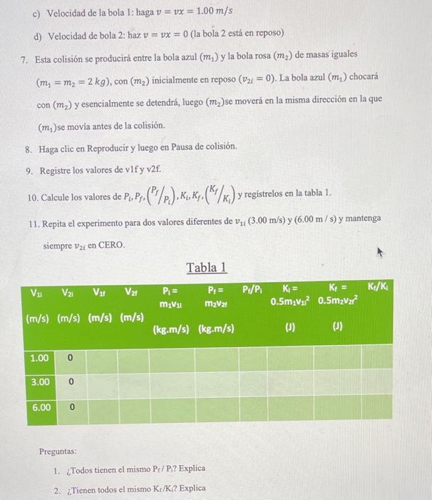 c) Velocidad de la bola 1: haga \( v=v x=1.00 \mathrm{~m} / \mathrm{s} \) d) Velocidad de bola 2: haz \( v=v x=0 \) (la bola