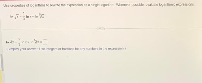 Solved Use Properties Of Logarithms To Rewrite The | Chegg.com