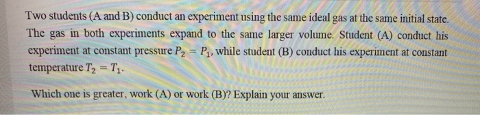 Solved Two students (A and B) conduct an experiment using | Chegg.com