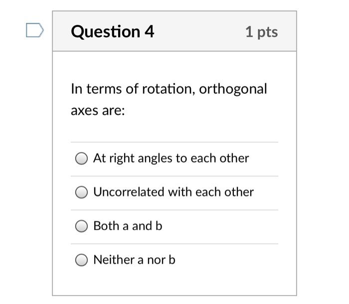 Solved Question 4 1 pts In terms of rotation, orthogonal | Chegg.com