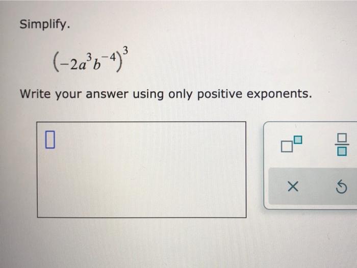 Solved Simplify. 3 (-2a6-4) Write your answer using only | Chegg.com