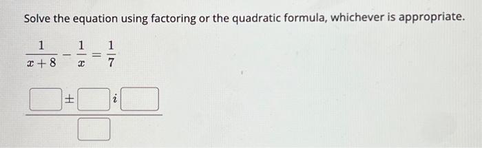 Solved Solve the equation using factoring or the quadratic | Chegg.com