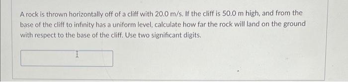 Solved A rock is thrown horizontally off of a cliff with | Chegg.com