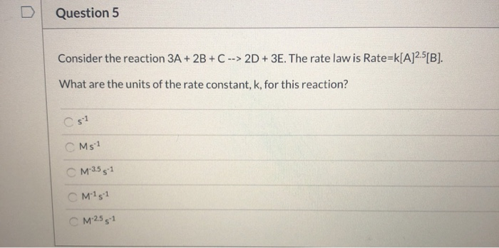 Solved Question 5 Consider the reaction 3A + 2B + C --> 2D + | Chegg.com