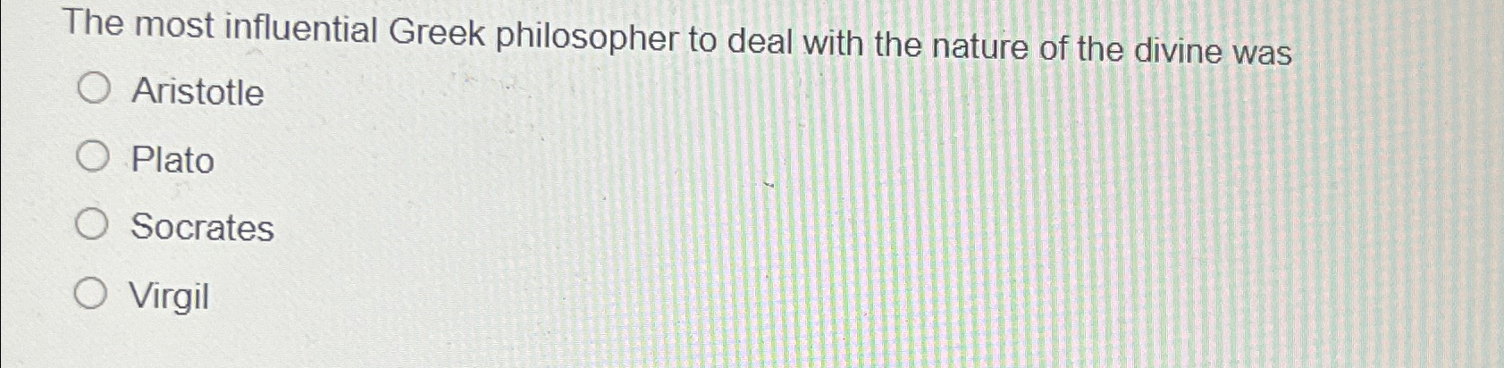 Solved The most influential Greek philosopher to deal with | Chegg.com