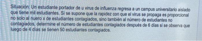 Situación: Un estudiante portador de u virus de influenza regresa a un campus universitario aislado que tiene mil estudiantes