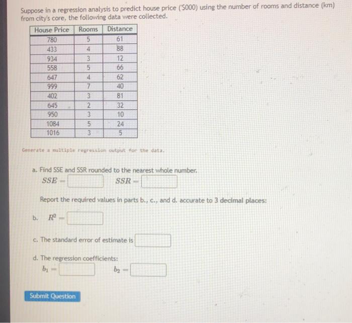 Suppose in a regression analysis to predict house price ( \( (5000) \) using the number of rooms and distance \( (\mathrm{km}