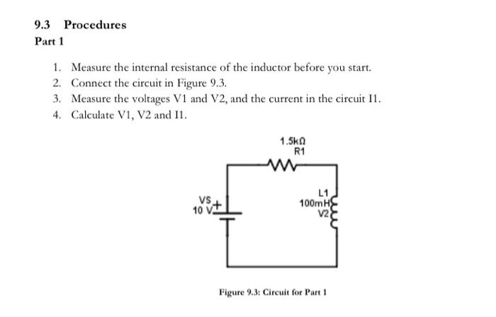 \( 9.3 \) Procedures
Part 1
1. Measure the internal resistance of the inductor before you start.
2. Connect the circuit in Fi