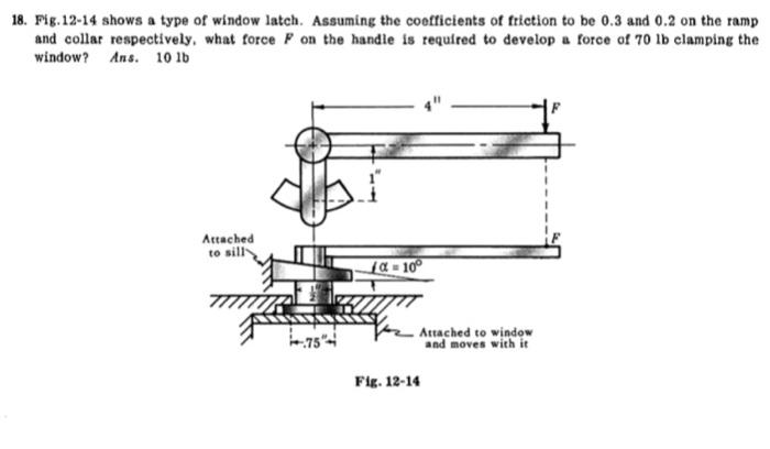 18. Fig.12-14 shows a type of window latch. Assuming | Chegg.com