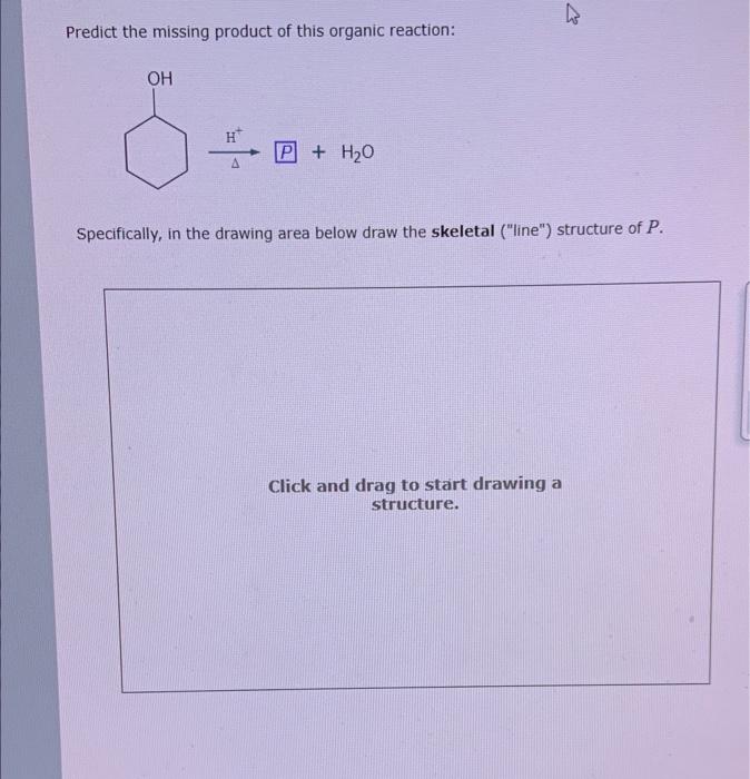 Solved Predict the missing product of this organic reaction